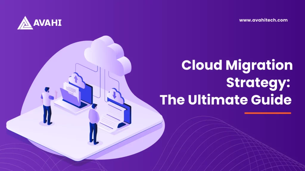 Cloud Migration Strategy The Ultimate Guide Avahi