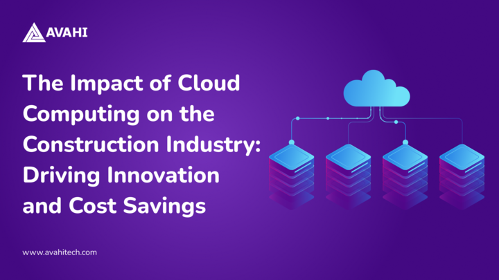 The Impact of Cloud Computing on the Construction Industry_ Driving Innovation and Cost Savings